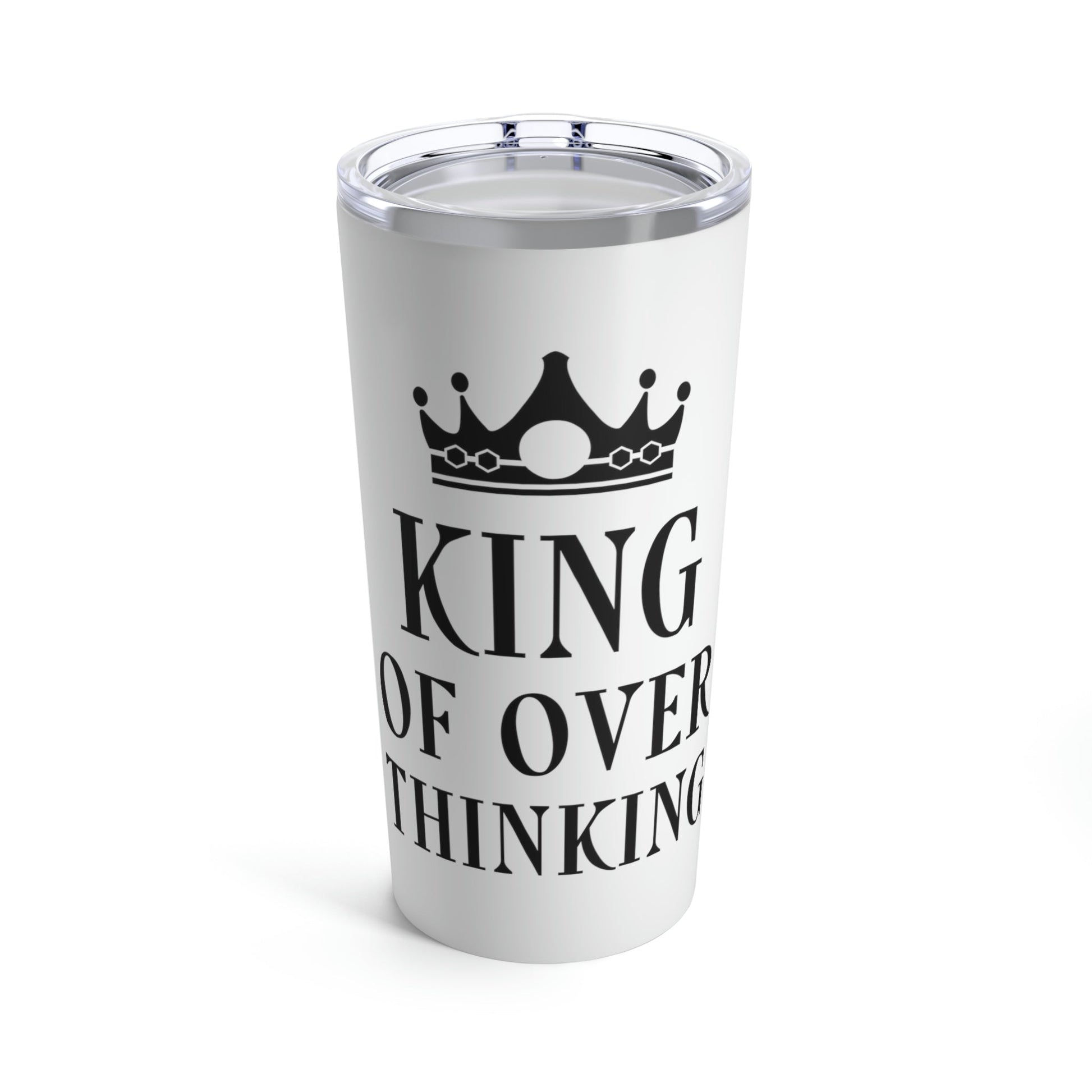 King of Over thinking Empowering Quotes Stainless Steel Hot or Cold Vacuum Tumbler 20oz Ichaku [Perfect Gifts Selection]