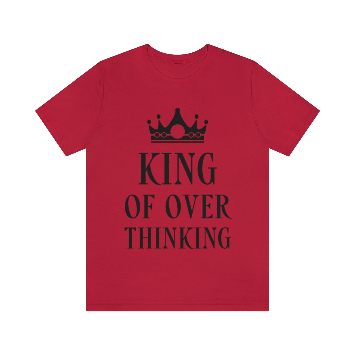 King of Overthinking Empowering Quotes Black Text Unisex Jersey Short Sleeve T-Shirt Ichaku [Perfect Gifts Selection]