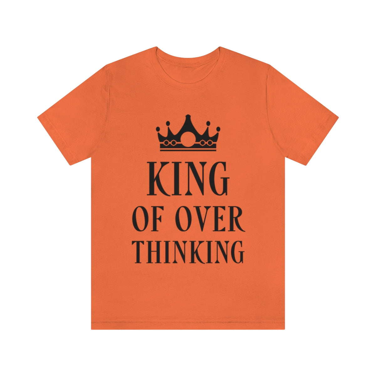 King of Overthinking Empowering Quotes Black Text Unisex Jersey Short Sleeve T-Shirt Ichaku [Perfect Gifts Selection]