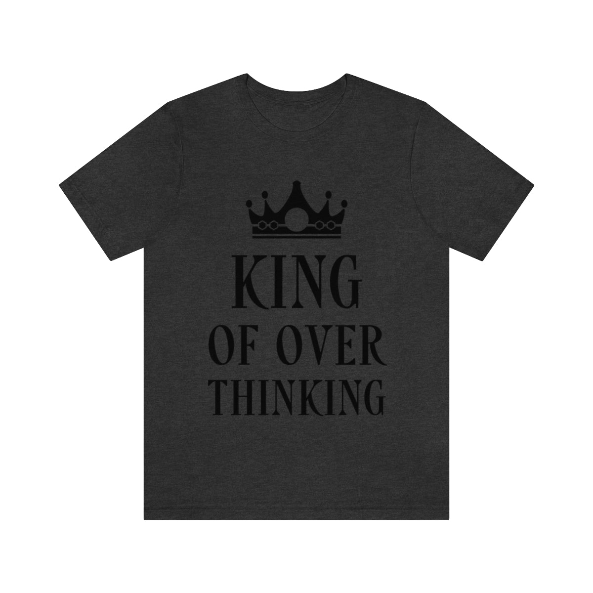 King of Overthinking Empowering Quotes Black Text Unisex Jersey Short Sleeve T-Shirt Ichaku [Perfect Gifts Selection]