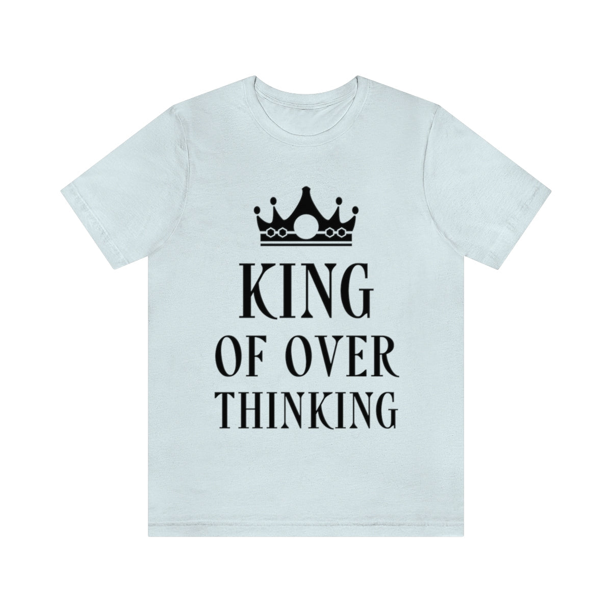 King of Overthinking Empowering Quotes Black Text Unisex Jersey Short Sleeve T-Shirt Ichaku [Perfect Gifts Selection]