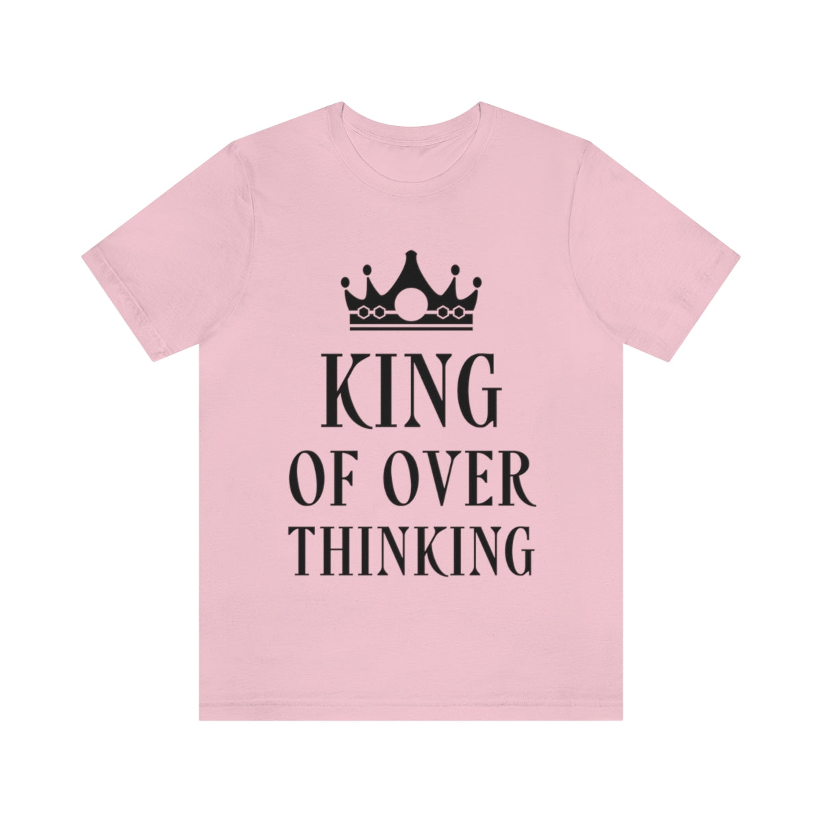 King of Overthinking Empowering Quotes Black Text Unisex Jersey Short Sleeve T-Shirt Ichaku [Perfect Gifts Selection]