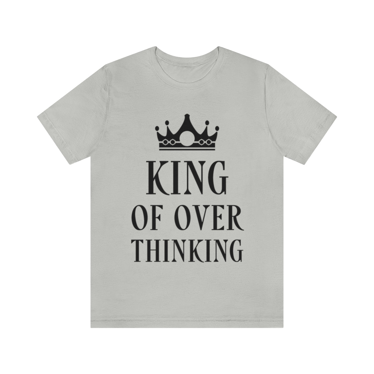 King of Overthinking Empowering Quotes Black Text Unisex Jersey Short Sleeve T-Shirt Ichaku [Perfect Gifts Selection]