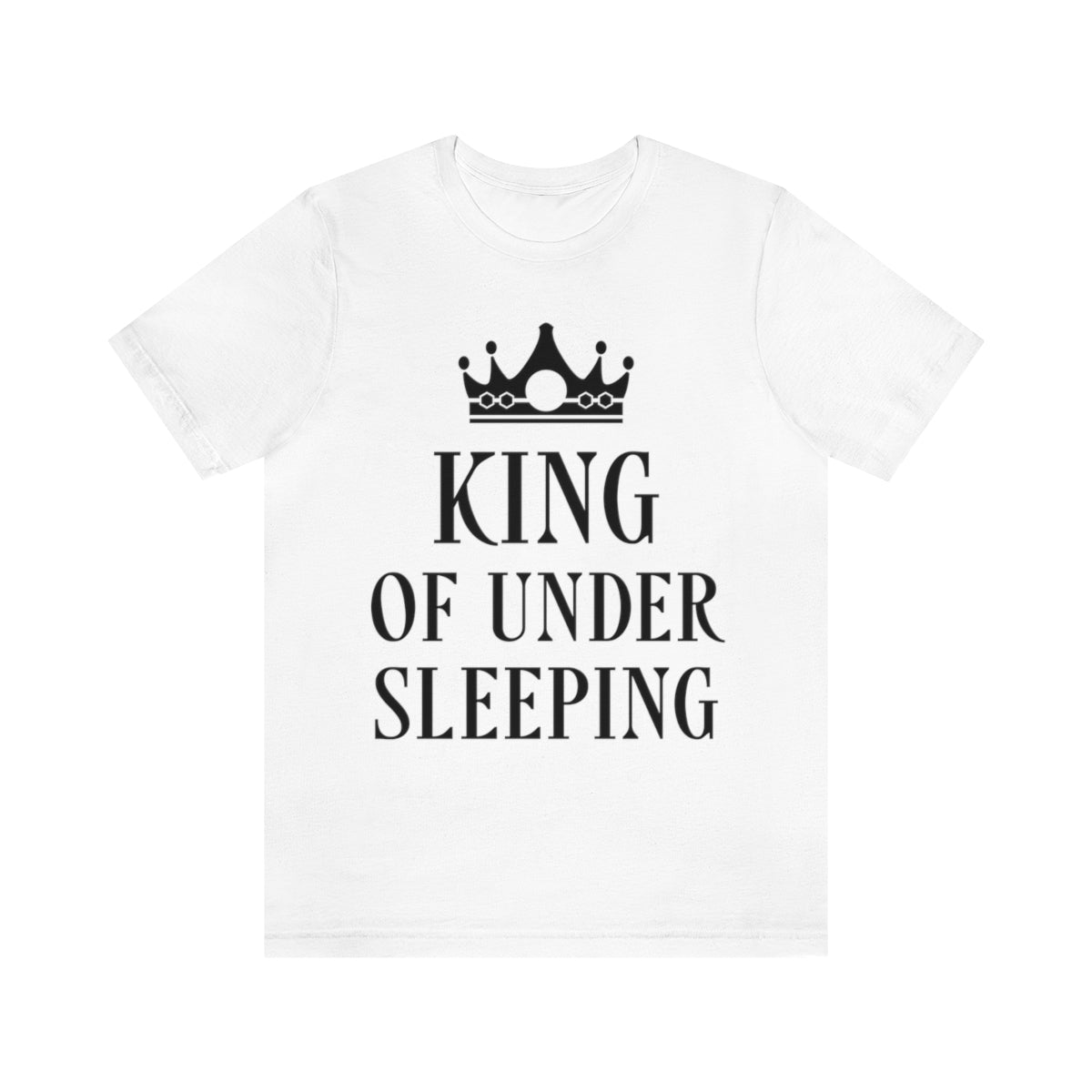 King of Undersleeping Sleep Humor Quotes Unisex Jersey Short Sleeve T-Shirt Ichaku [Perfect Gifts Selection]