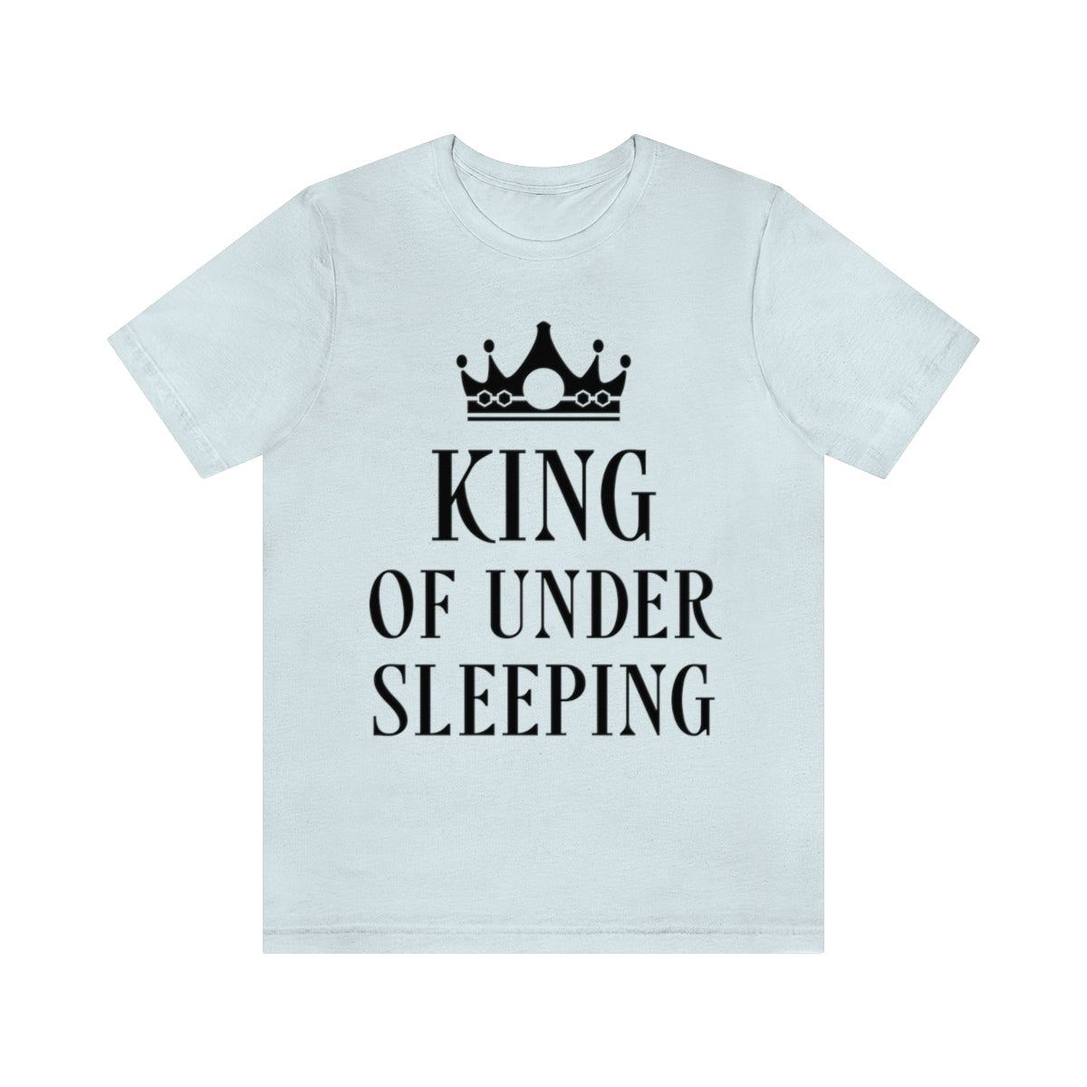 King of Undersleeping Sleep Humor Quotes Unisex Jersey Short Sleeve T-Shirt Ichaku [Perfect Gifts Selection]