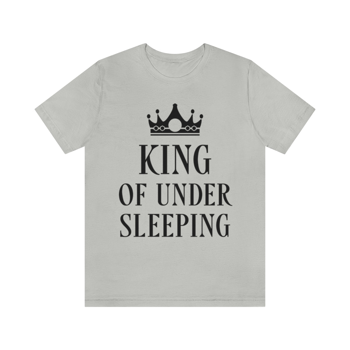 King of Undersleeping Sleep Humor Quotes Unisex Jersey Short Sleeve T-Shirt Ichaku [Perfect Gifts Selection]