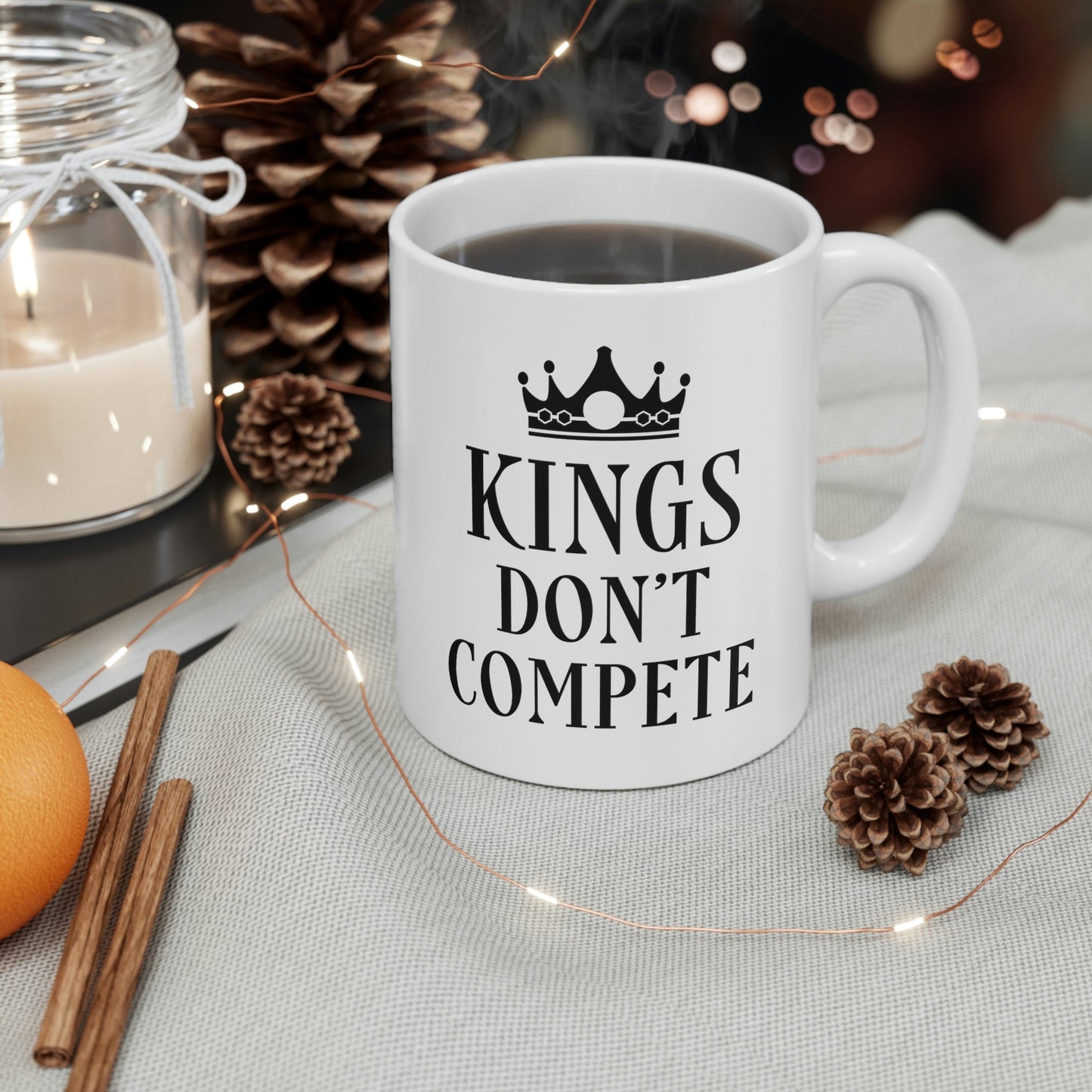 Kings Don`t Compete Empowering Quotes Ceramic Mug 11oz Ichaku [Perfect Gifts Selection]