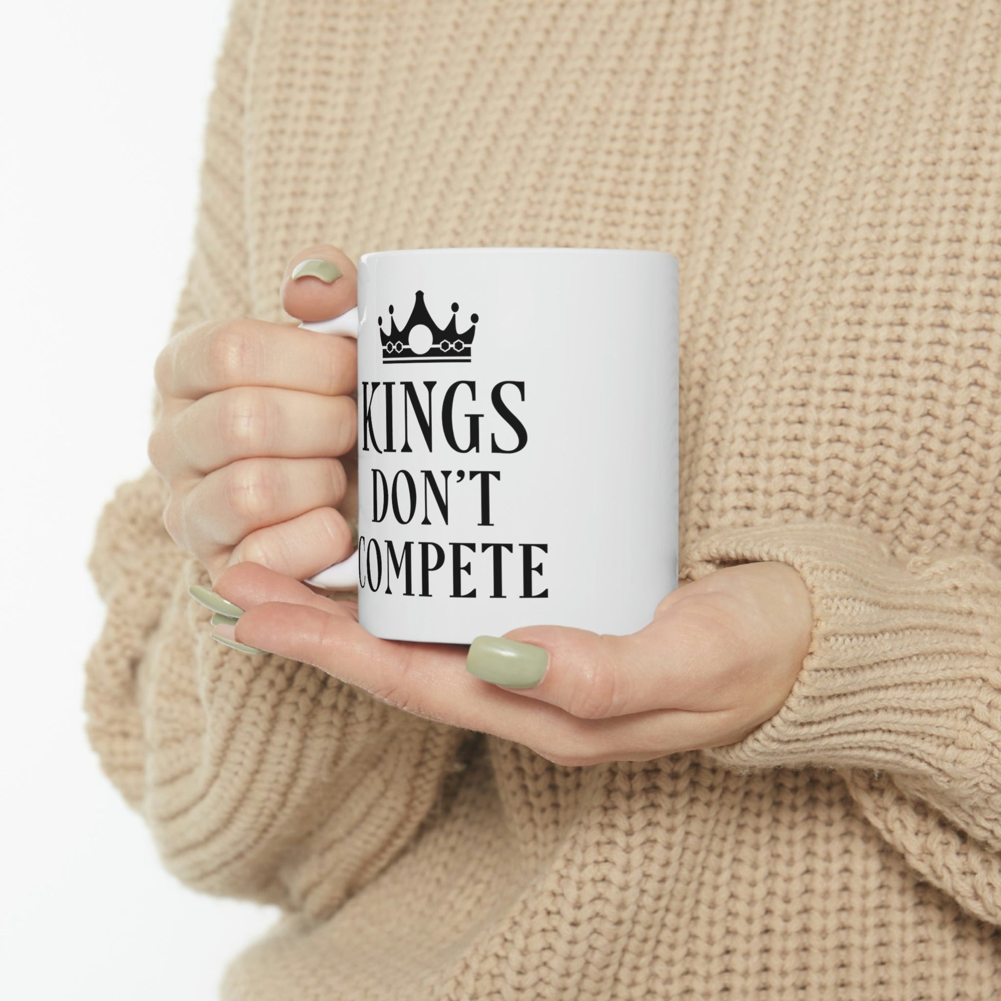 Kings Don`t Compete Empowering Quotes Ceramic Mug 11oz Ichaku [Perfect Gifts Selection]