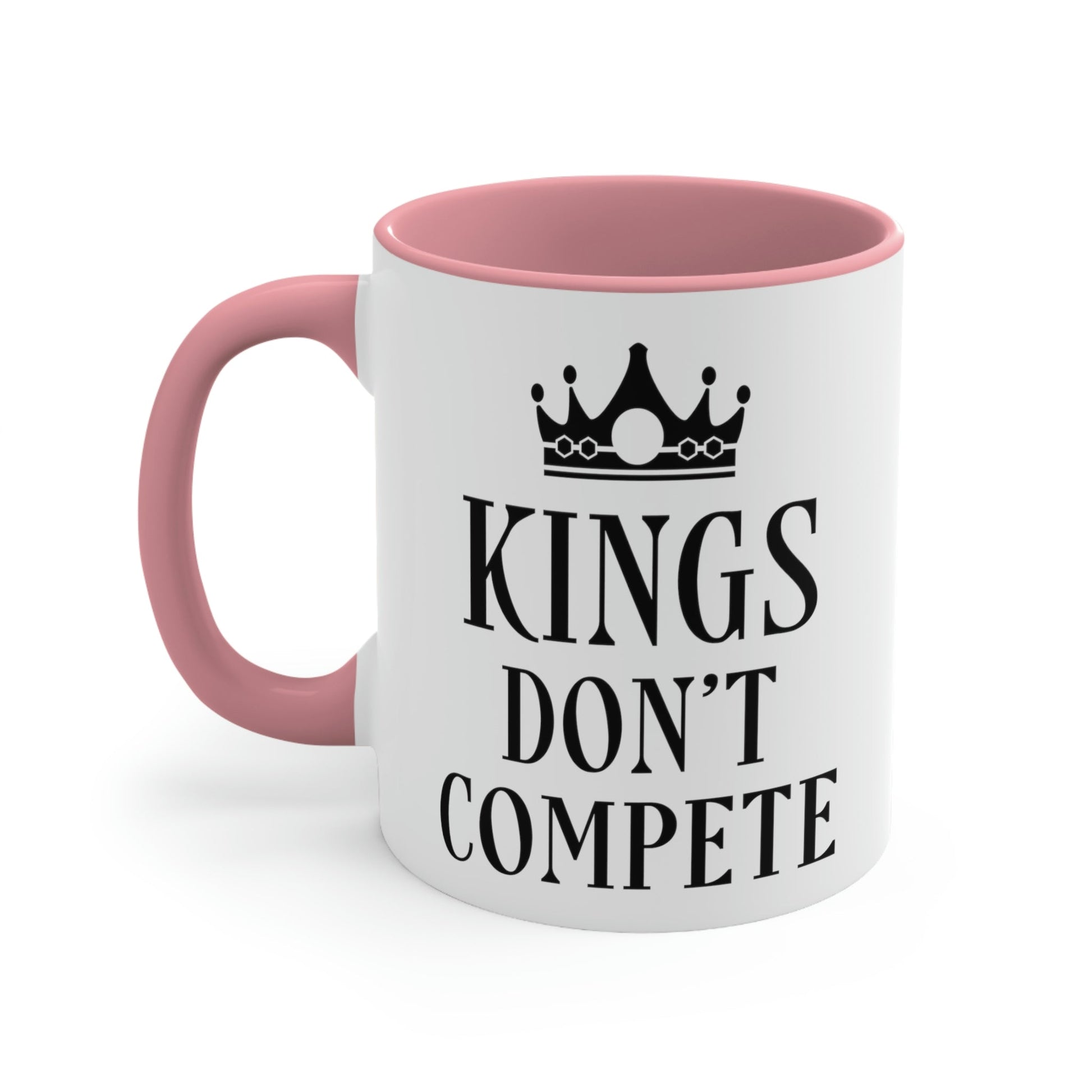 Kings Don`t Compete Empowering Quotes Classic Accent Coffee Mug 11oz Ichaku [Perfect Gifts Selection]