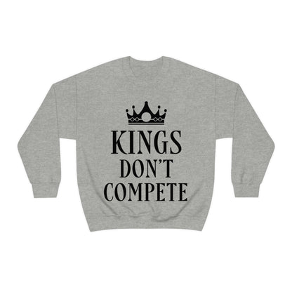 Kings Don`t Compete Empowering Quotes Unisex Heavy Blend™ Crewneck Sweatshirt Ichaku [Perfect Gifts Selection]