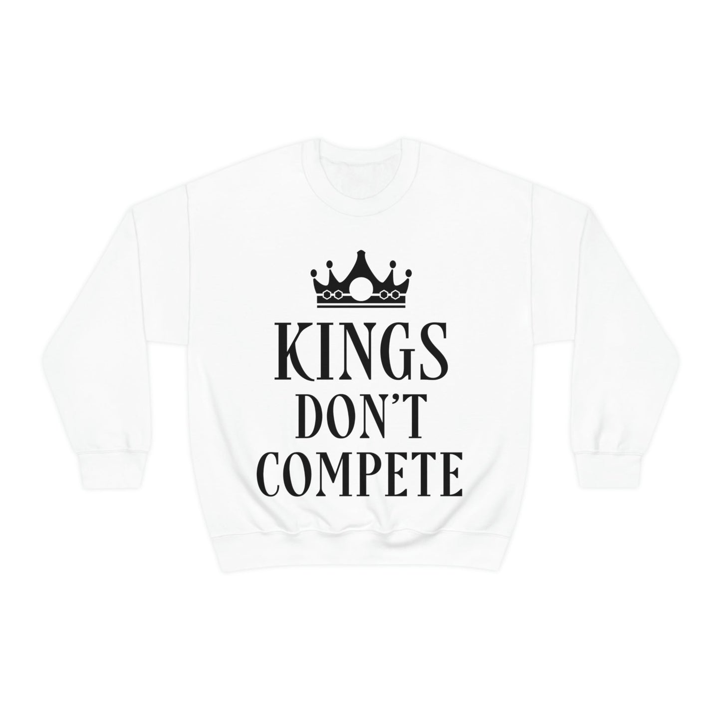 Kings Don`t Compete Empowering Quotes Unisex Heavy Blend™ Crewneck Sweatshirt Ichaku [Perfect Gifts Selection]