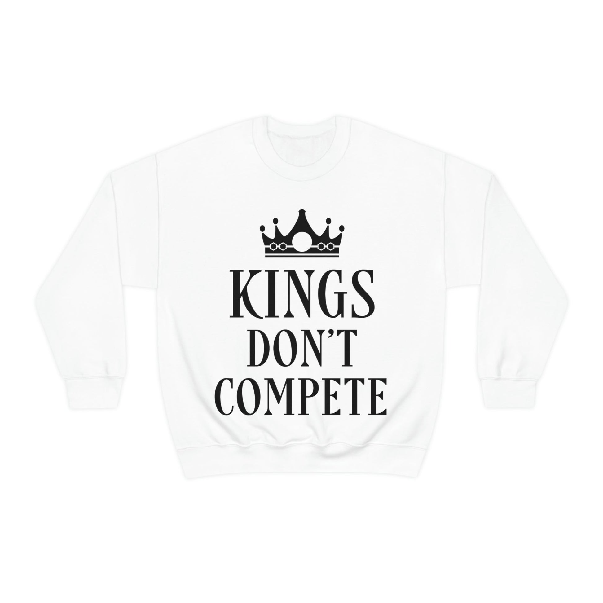 Kings Don`t Compete Empowering Quotes Unisex Heavy Blend™ Crewneck Sweatshirt Ichaku [Perfect Gifts Selection]