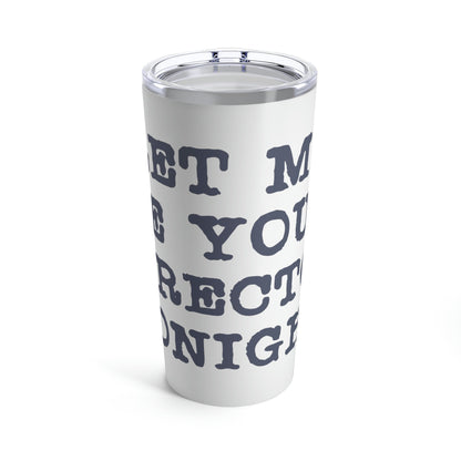 Let Me Be Your Director Tonight Funny Humor Stainless Steel Hot or Cold Vacuum Tumbler 20oz Ichaku [Perfect Gifts Selection]
