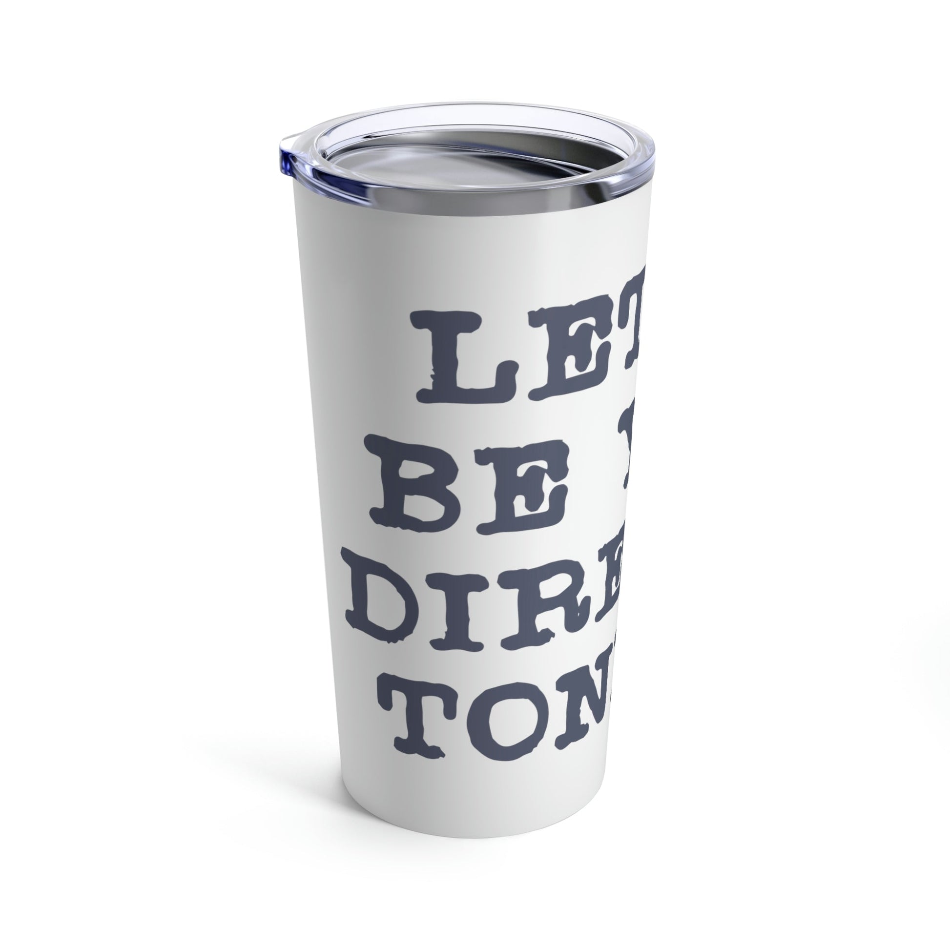 Let Me Be Your Director Tonight Funny Humor Stainless Steel Hot or Cold Vacuum Tumbler 20oz Ichaku [Perfect Gifts Selection]