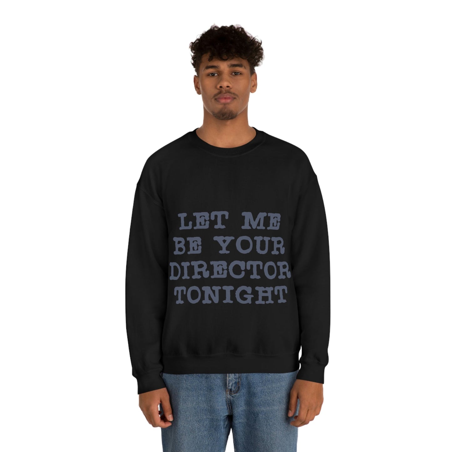 Let Me Be Your Director Tonight Unisex Heavy Blend™ Crewneck Sweatshirt Ichaku [Perfect Gifts Selection]