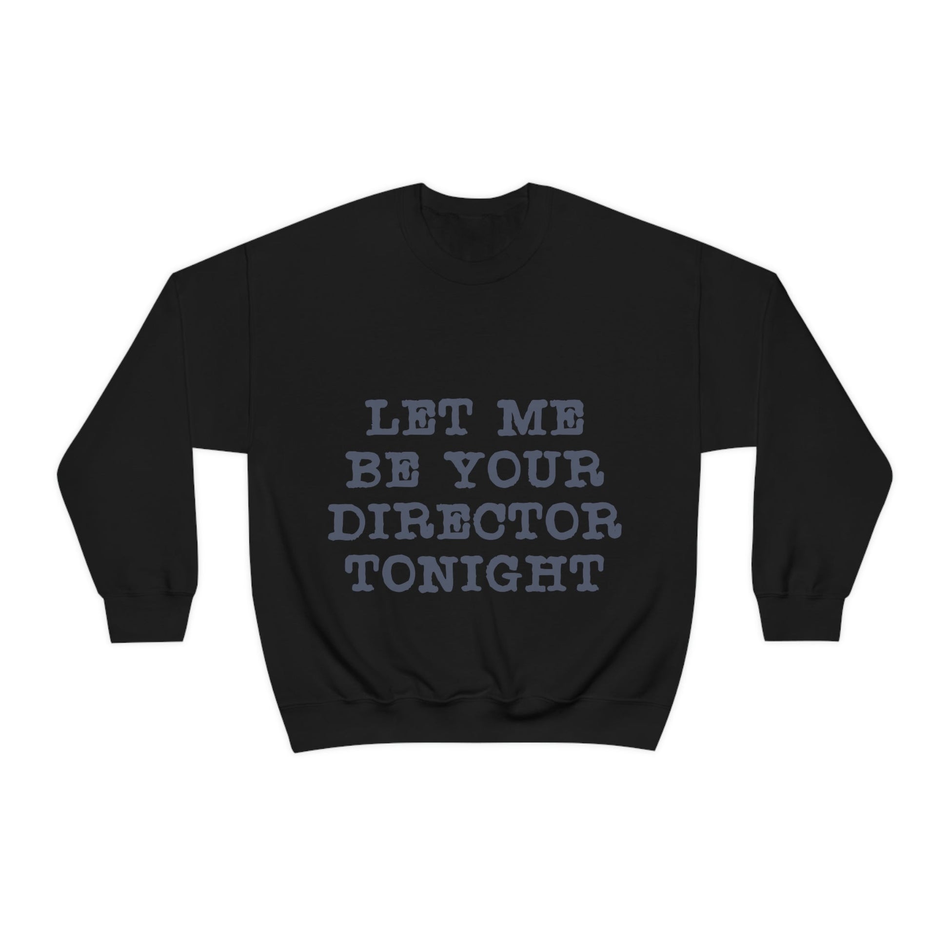 Let Me Be Your Director Tonight Unisex Heavy Blend™ Crewneck Sweatshirt Ichaku [Perfect Gifts Selection]