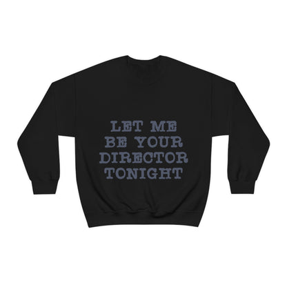 Let Me Be Your Director Tonight Unisex Heavy Blend™ Crewneck Sweatshirt Ichaku [Perfect Gifts Selection]