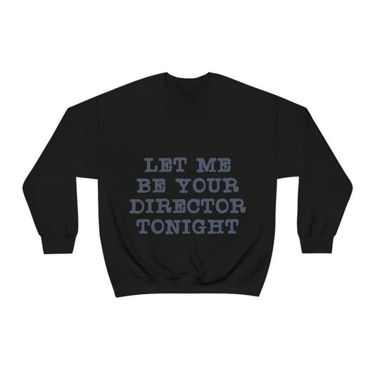 Let Me Be Your Director Tonight Unisex Heavy Blend™ Crewneck Sweatshirt Ichaku [Perfect Gifts Selection]