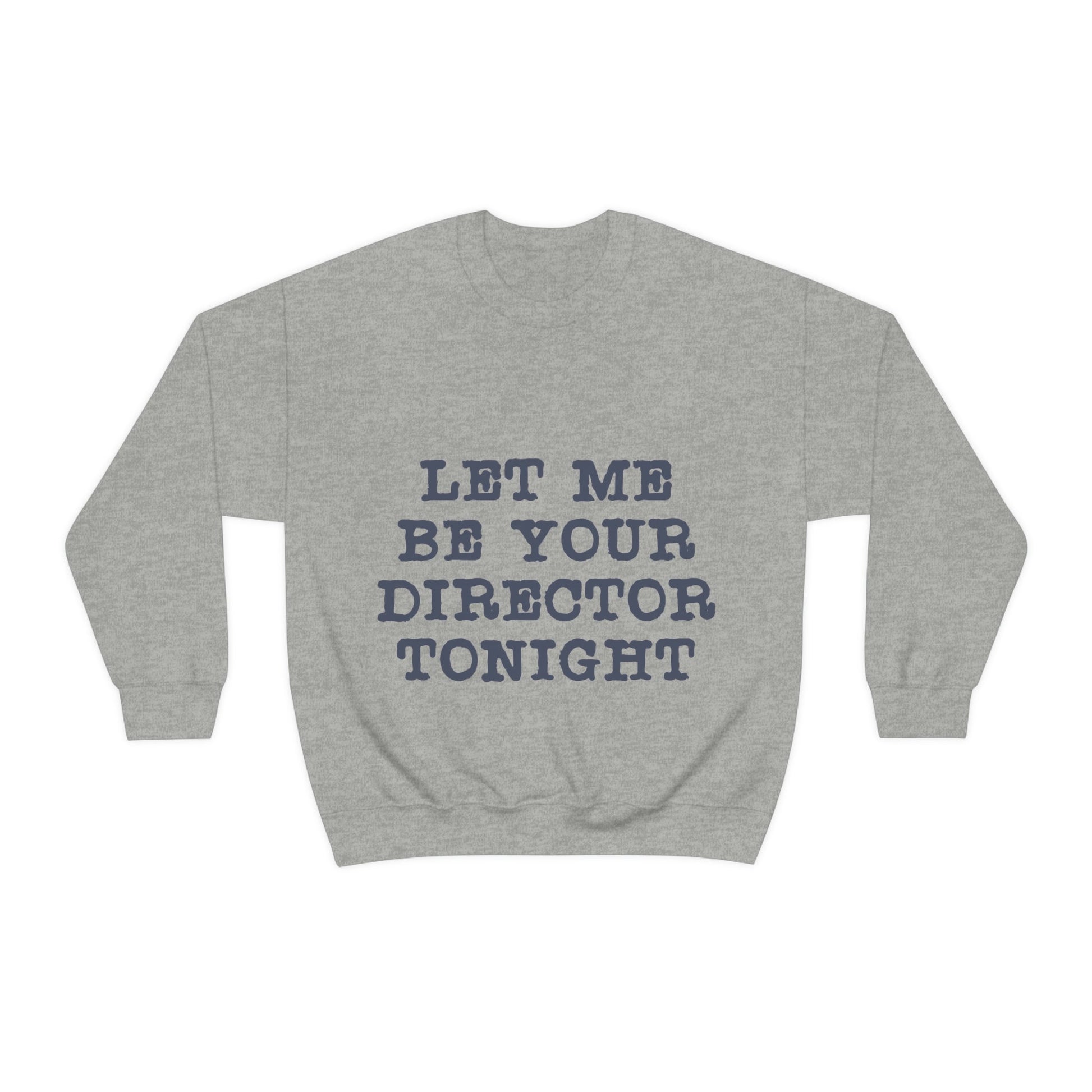 Let Me Be Your Director Tonight Unisex Heavy Blend™ Crewneck Sweatshirt Ichaku [Perfect Gifts Selection]