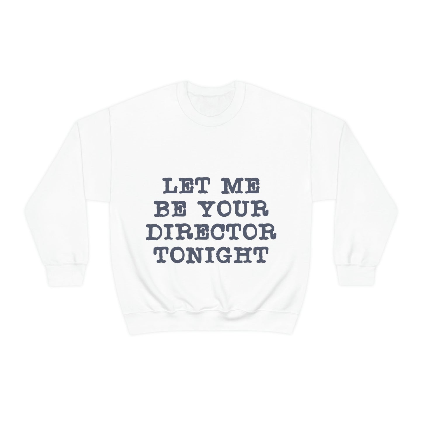 Let Me Be Your Director Tonight Unisex Heavy Blend™ Crewneck Sweatshirt Ichaku [Perfect Gifts Selection]