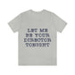 Let Me Be Your Director Tonight Unisex Jersey Short Sleeve T-Shirt Ichaku [Perfect Gifts Selection]