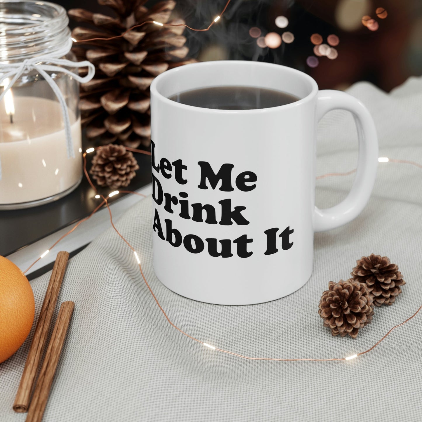 Let Me Drink About It Bar Lovers Slogans Ceramic Mug 11oz Ichaku [Perfect Gifts Selection]