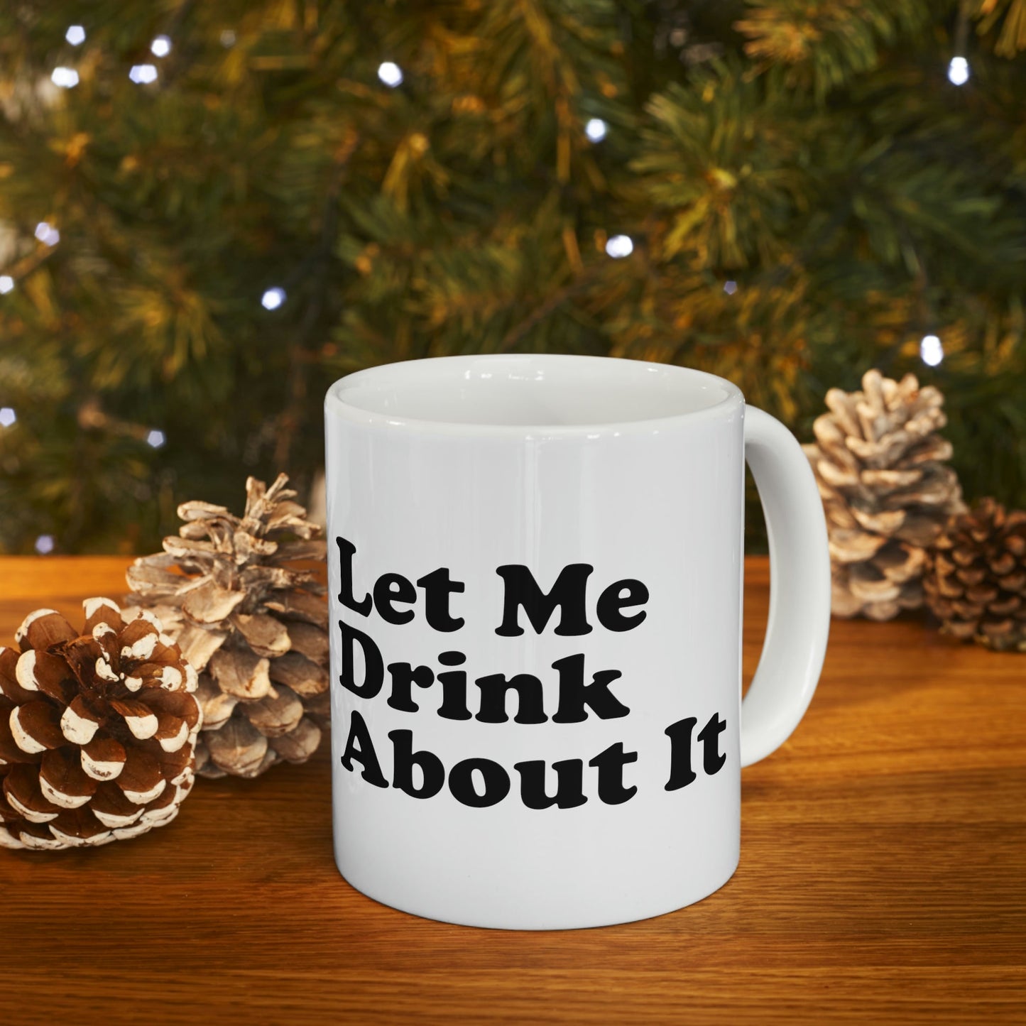 Let Me Drink About It Bar Lovers Slogans Ceramic Mug 11oz Ichaku [Perfect Gifts Selection]