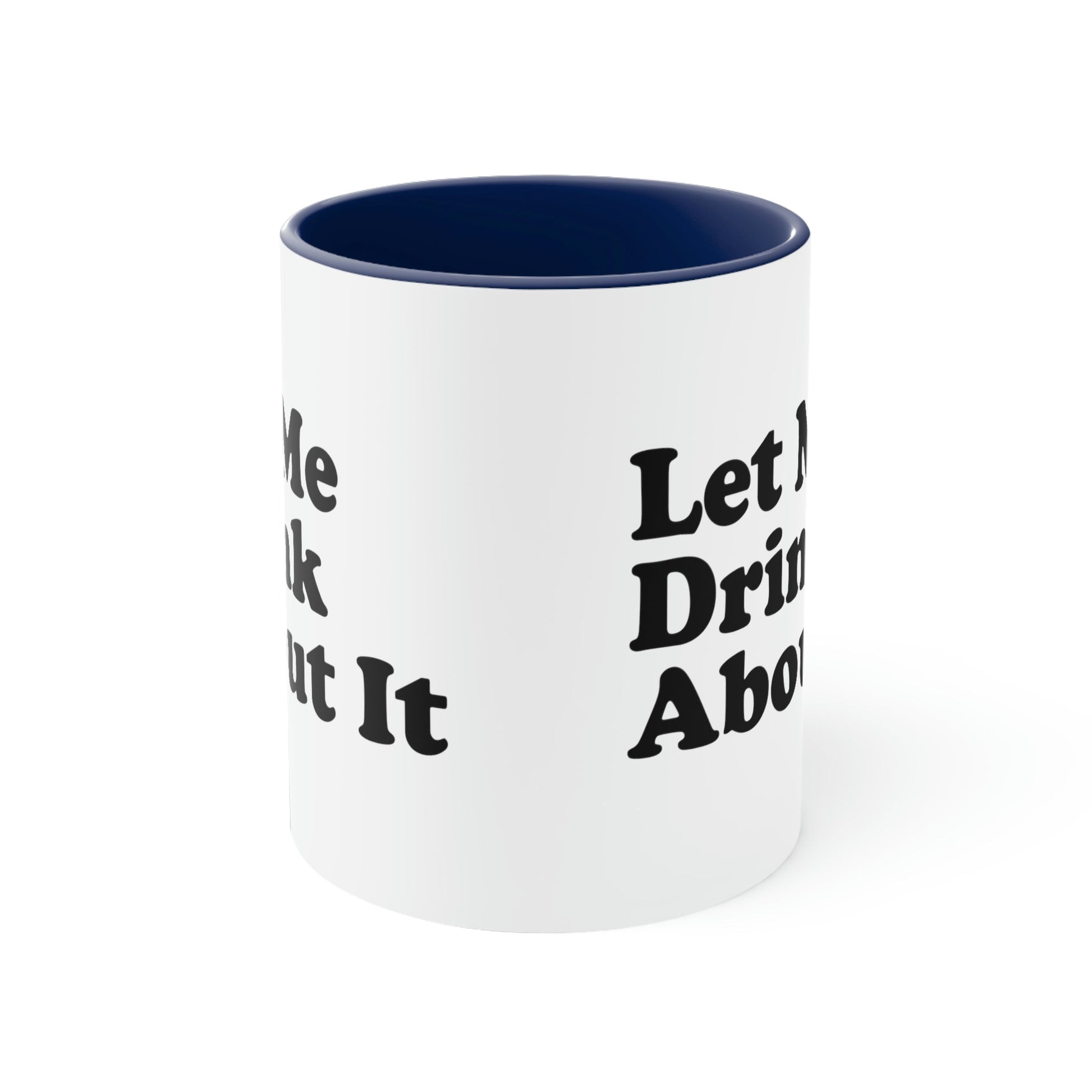 Let Me Drink About It Bar Lovers Slogans Classic Accent Coffee Mug 11oz Ichaku [Perfect Gifts Selection]