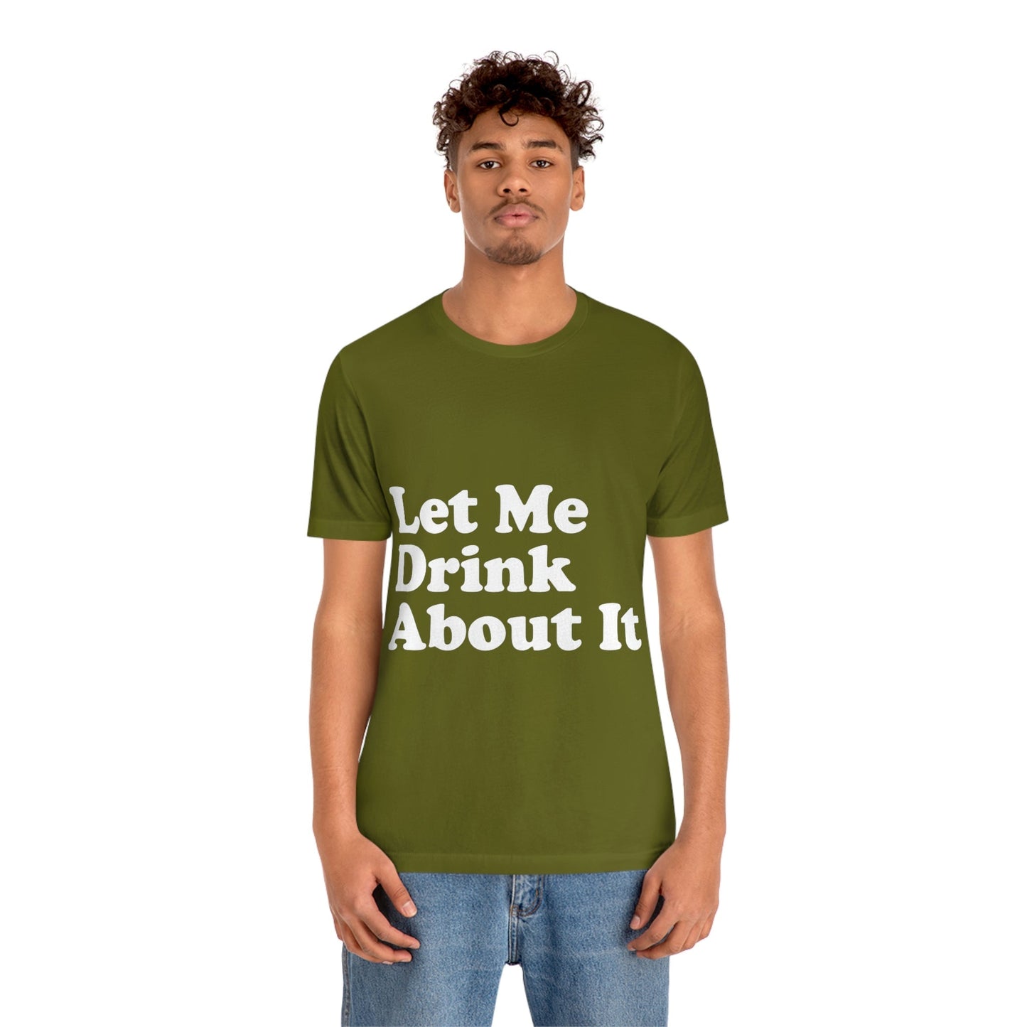 Let Me Drink About It Bar Lovers Slogans Unisex Jersey Short Sleeve T-Shirt Ichaku [Perfect Gifts Selection]