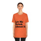 Let Me Drink About It Bar Lovers Slogans Unisex Jersey Short Sleeve T-Shirt Ichaku [Perfect Gifts Selection]