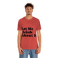 Let Me Drink About It Bar Lovers Slogans Unisex Jersey Short Sleeve T-Shirt Ichaku [Perfect Gifts Selection]