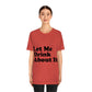 Let Me Drink About It Bar Lovers Slogans Unisex Jersey Short Sleeve T-Shirt Ichaku [Perfect Gifts Selection]