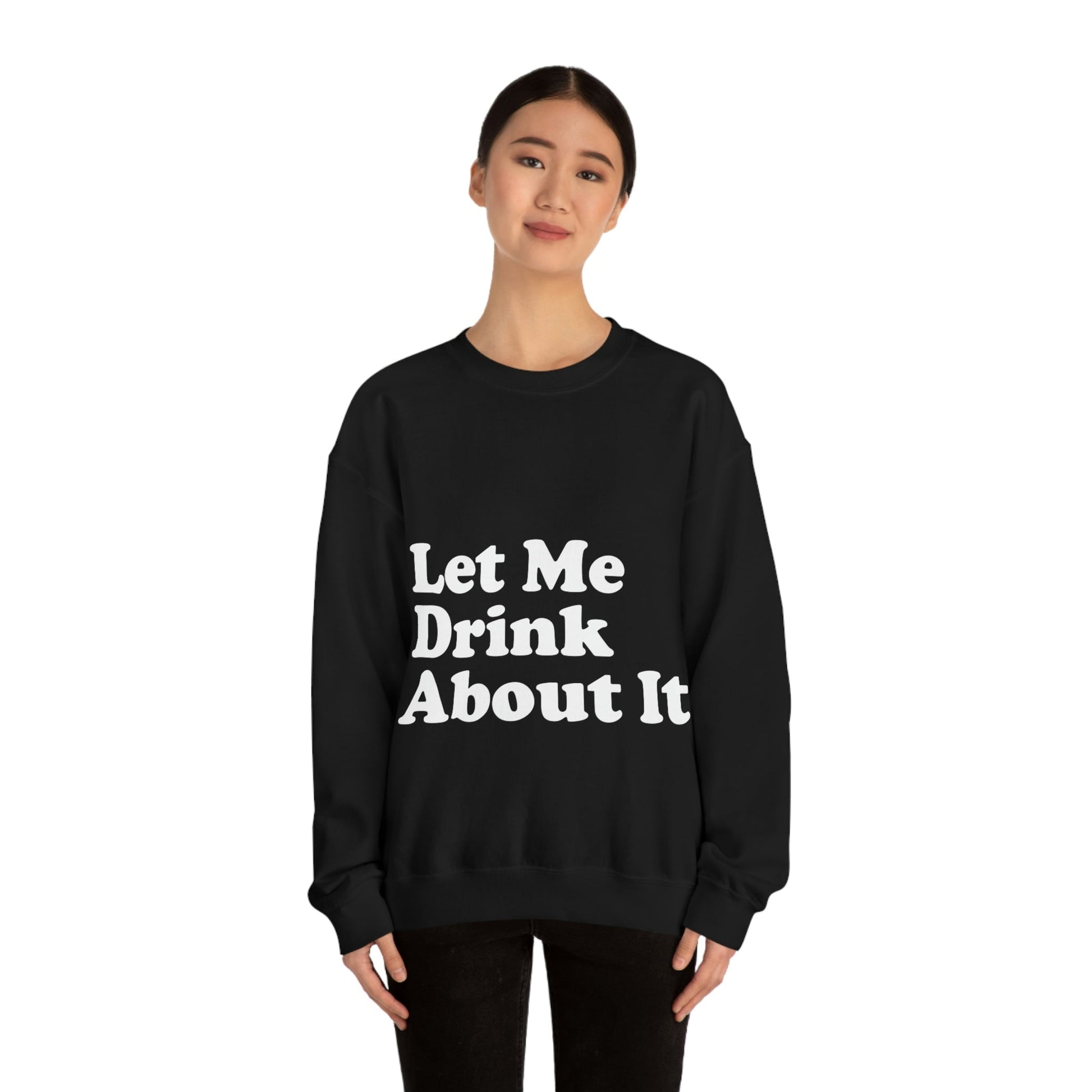 Let Me Drink About It Bar Lovers Slogans White Text Unisex Heavy Blend™ Crewneck Sweatshirt Ichaku [Perfect Gifts Selection]