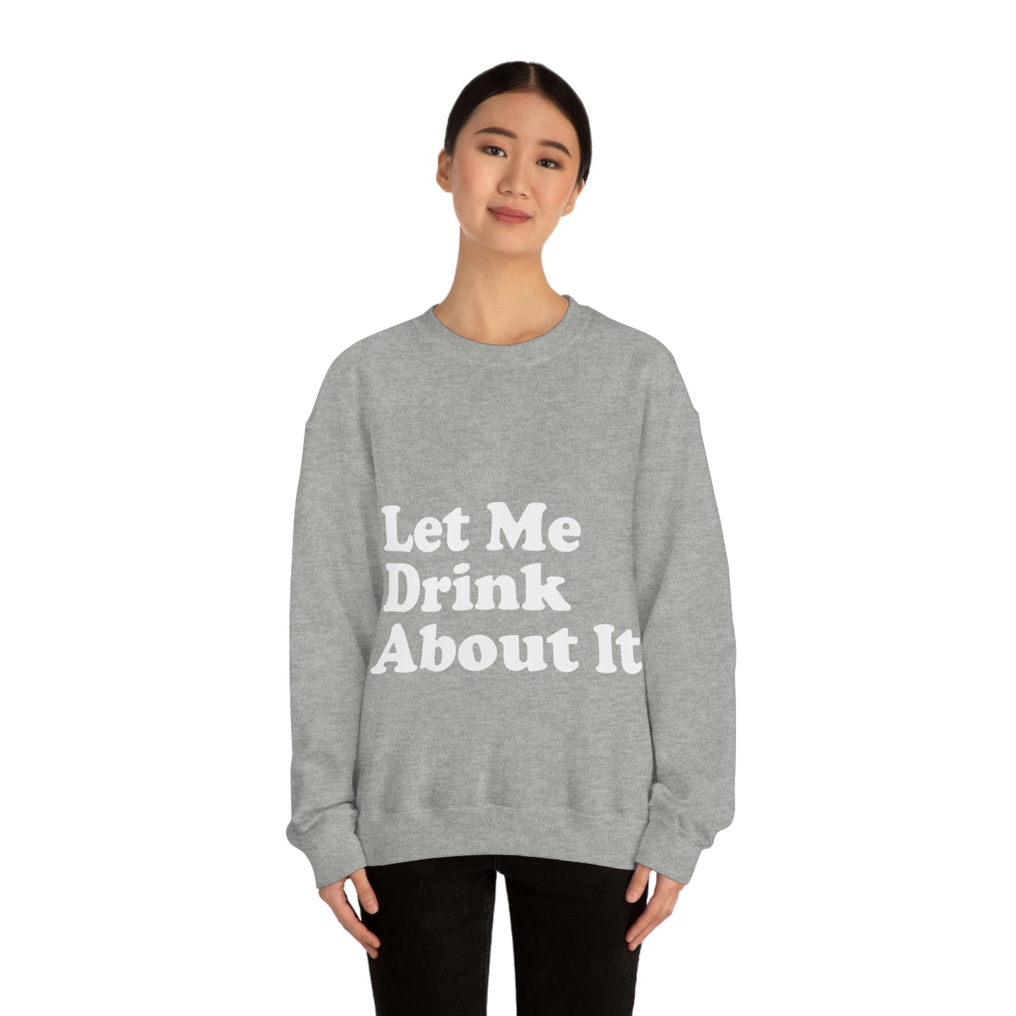 Let Me Drink About It Bar Lovers Slogans White Text Unisex Heavy Blend™ Crewneck Sweatshirt Ichaku [Perfect Gifts Selection]