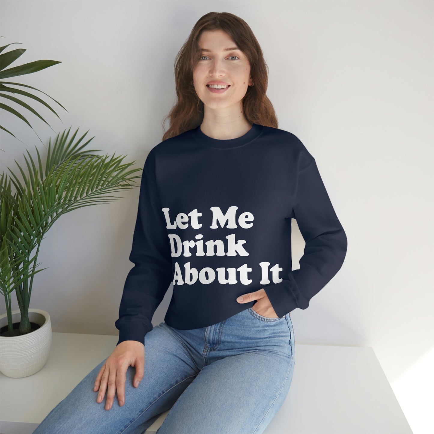 Let Me Drink About It Bar Lovers Slogans White Text Unisex Heavy Blend™ Crewneck Sweatshirt Ichaku [Perfect Gifts Selection]