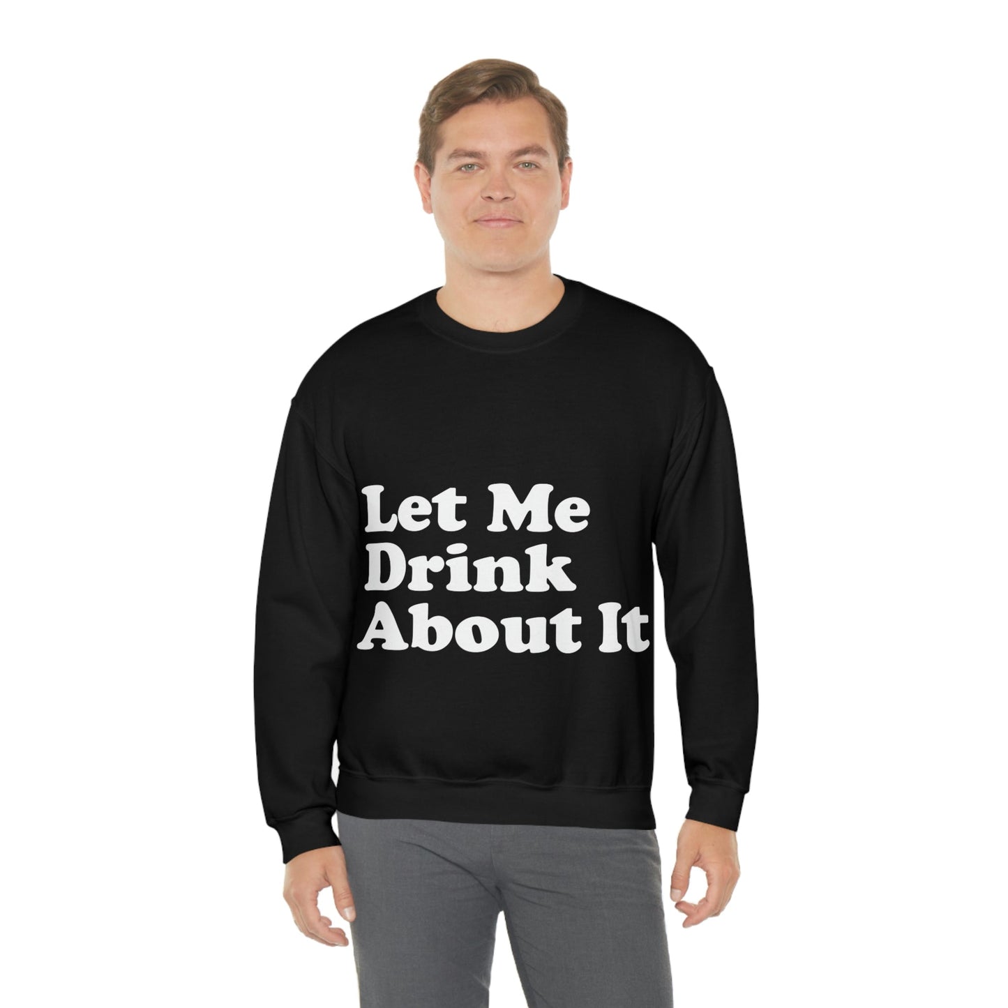 Let Me Drink About It Bar Lovers Slogans White Text Unisex Heavy Blend™ Crewneck Sweatshirt Ichaku [Perfect Gifts Selection]