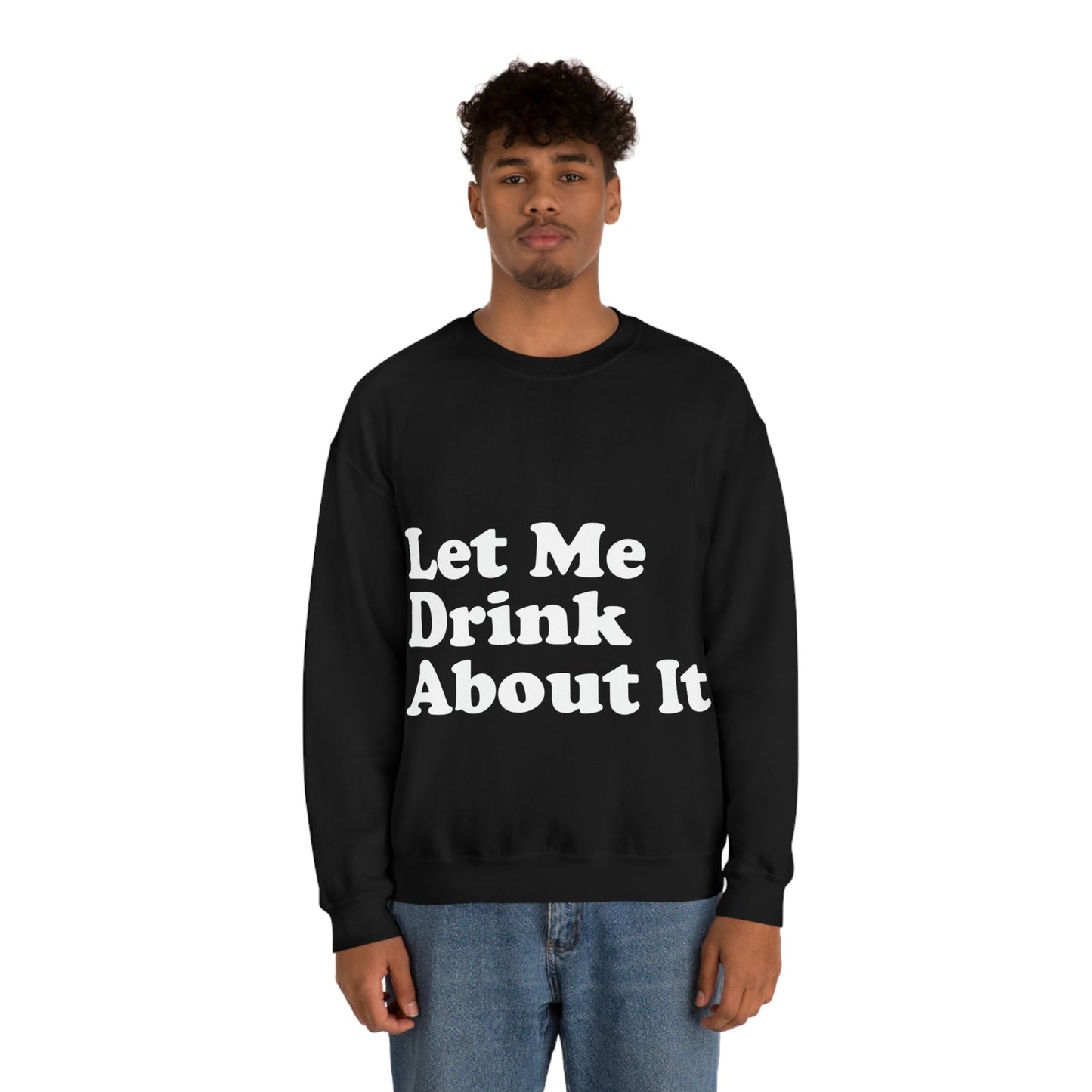 Let Me Drink About It Bar Lovers Slogans White Text Unisex Heavy Blend™ Crewneck Sweatshirt Ichaku [Perfect Gifts Selection]