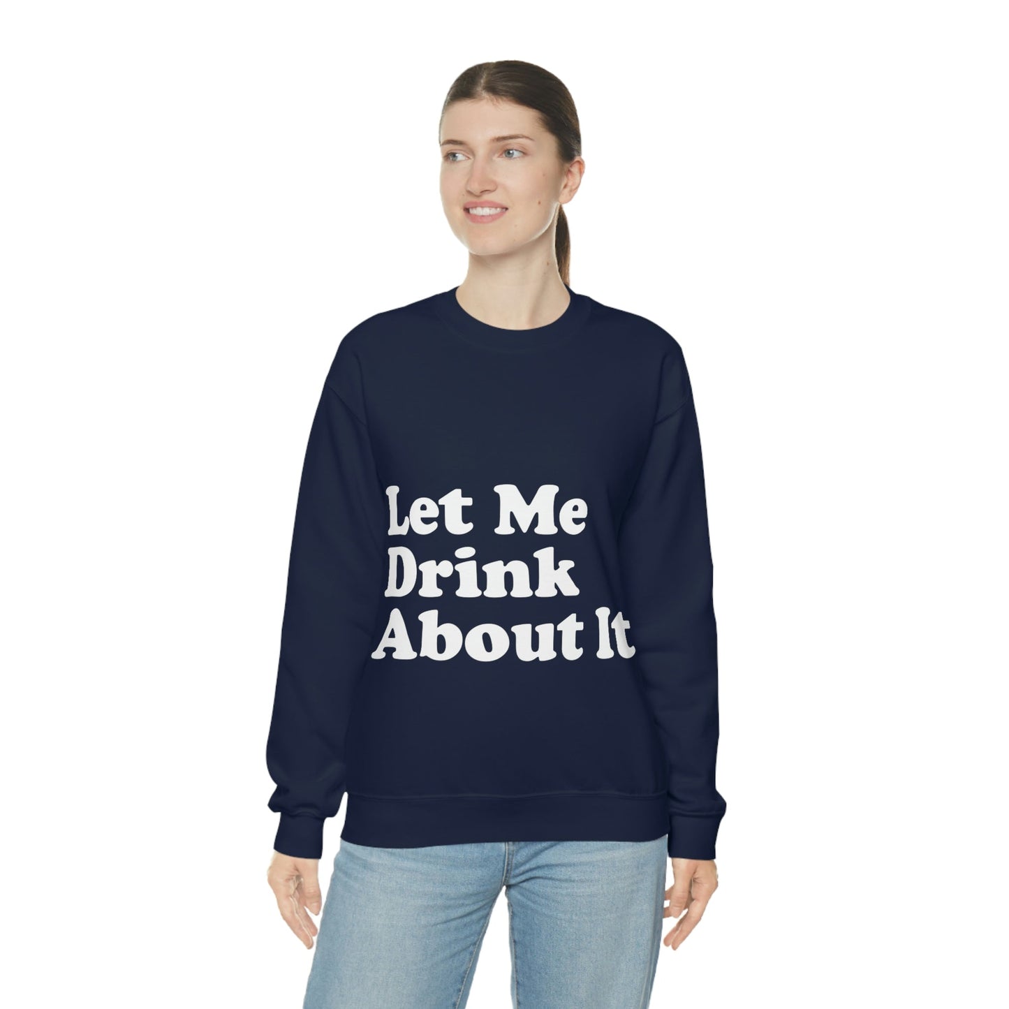 Let Me Drink About It Bar Lovers Slogans White Text Unisex Heavy Blend™ Crewneck Sweatshirt Ichaku [Perfect Gifts Selection]