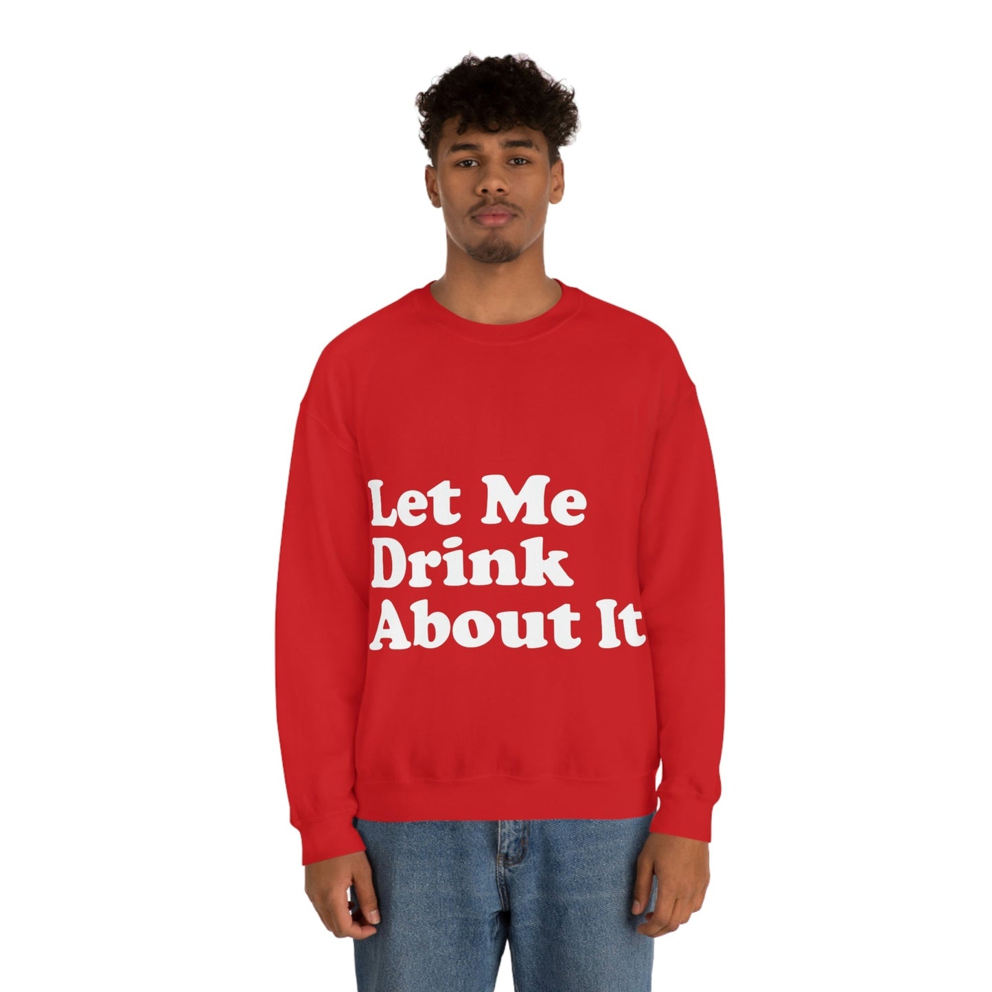 Let Me Drink About It Bar Lovers Slogans White Text Unisex Heavy Blend™ Crewneck Sweatshirt Ichaku [Perfect Gifts Selection]