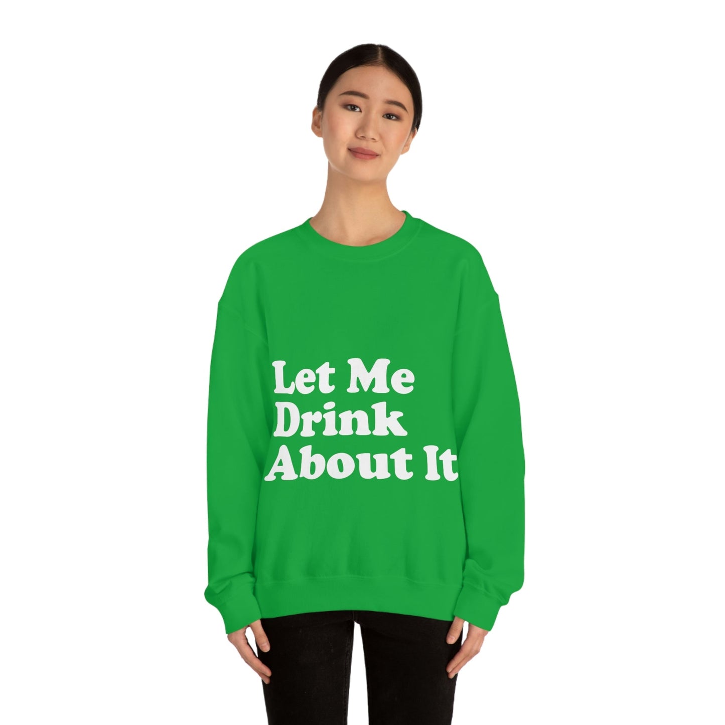 Let Me Drink About It Bar Lovers Slogans White Text Unisex Heavy Blend™ Crewneck Sweatshirt Ichaku [Perfect Gifts Selection]