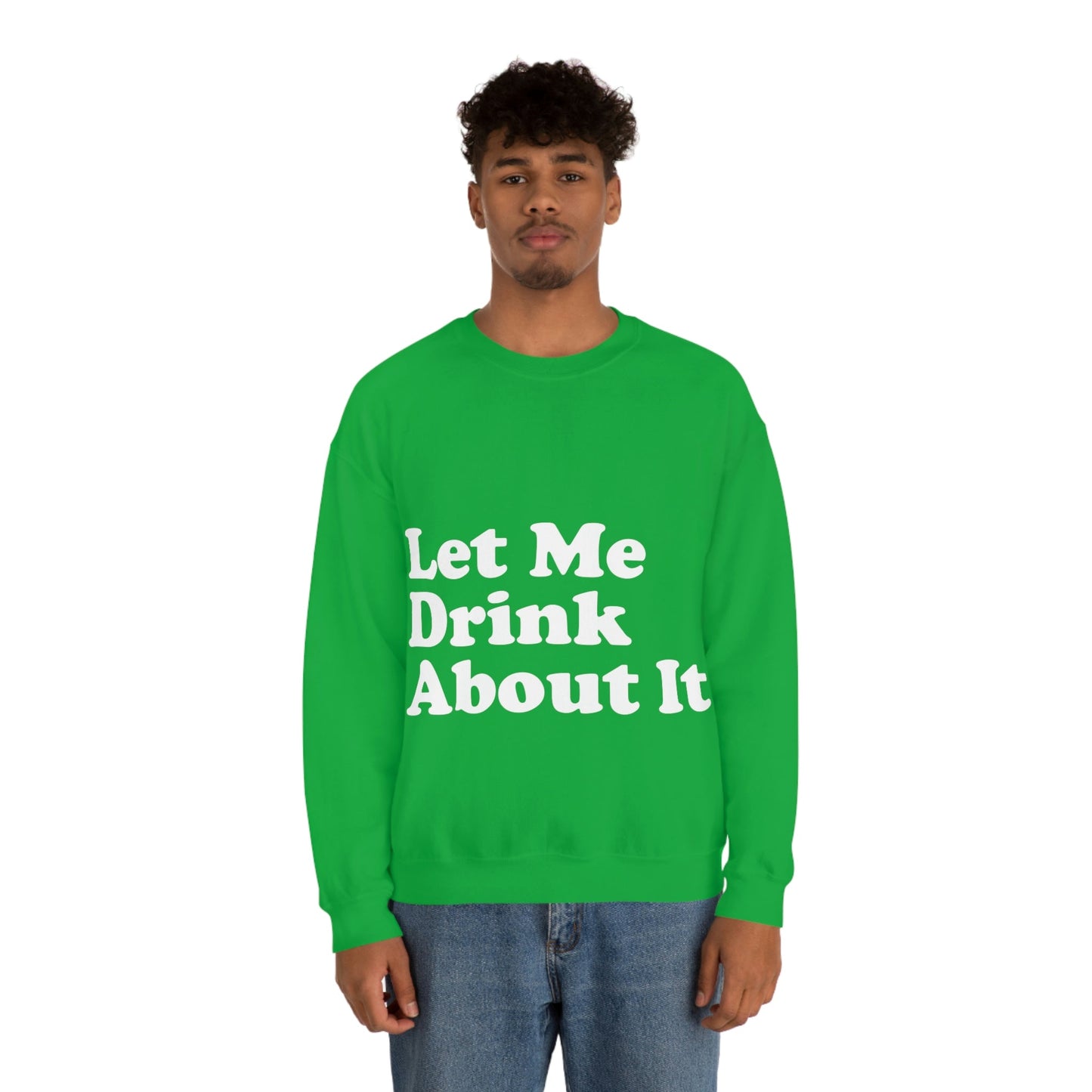 Let Me Drink About It Bar Lovers Slogans White Text Unisex Heavy Blend™ Crewneck Sweatshirt Ichaku [Perfect Gifts Selection]