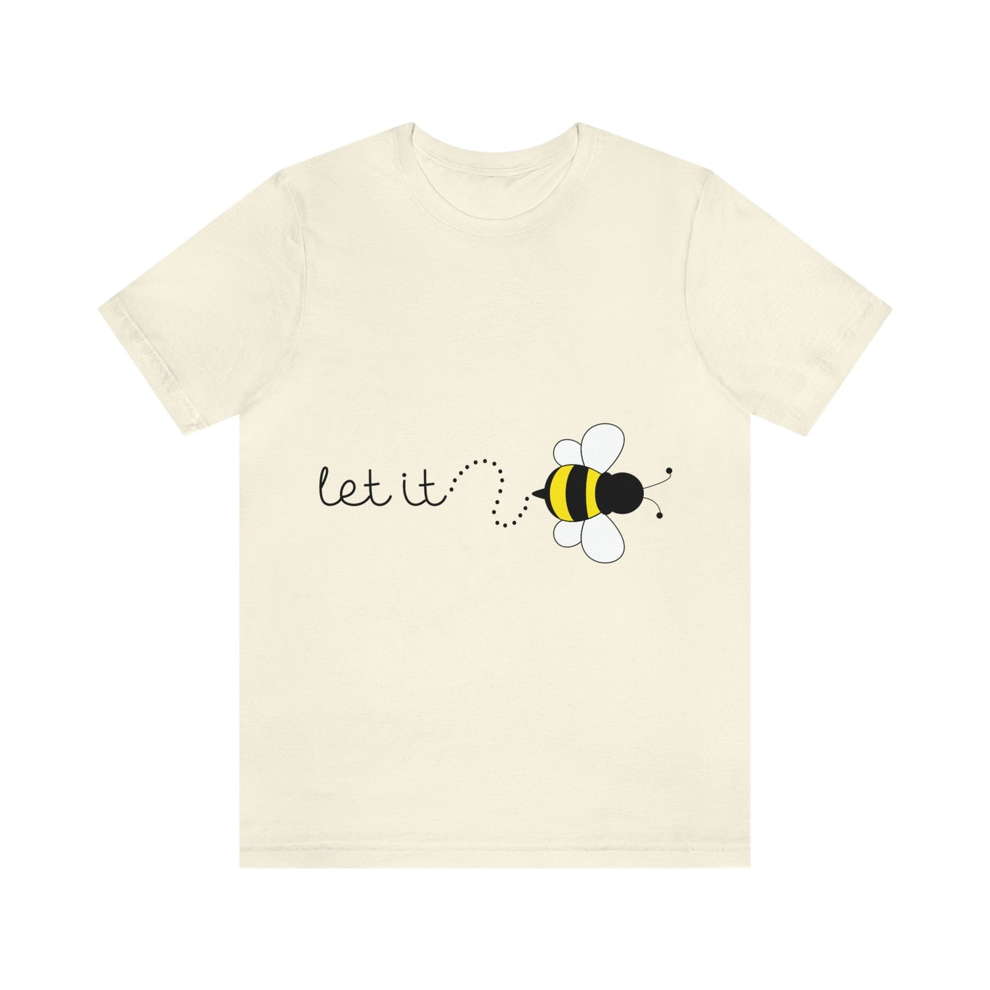 Let it Bee Positive Slogans Unisex Jersey Short Sleeve T-Shirt Ichaku [Perfect Gifts Selection]