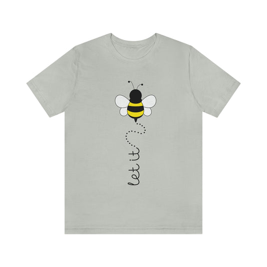 Let it Bee Positive Slogans Unisex Jersey Short Sleeve T-Shirt Ichaku [Perfect Gifts Selection]