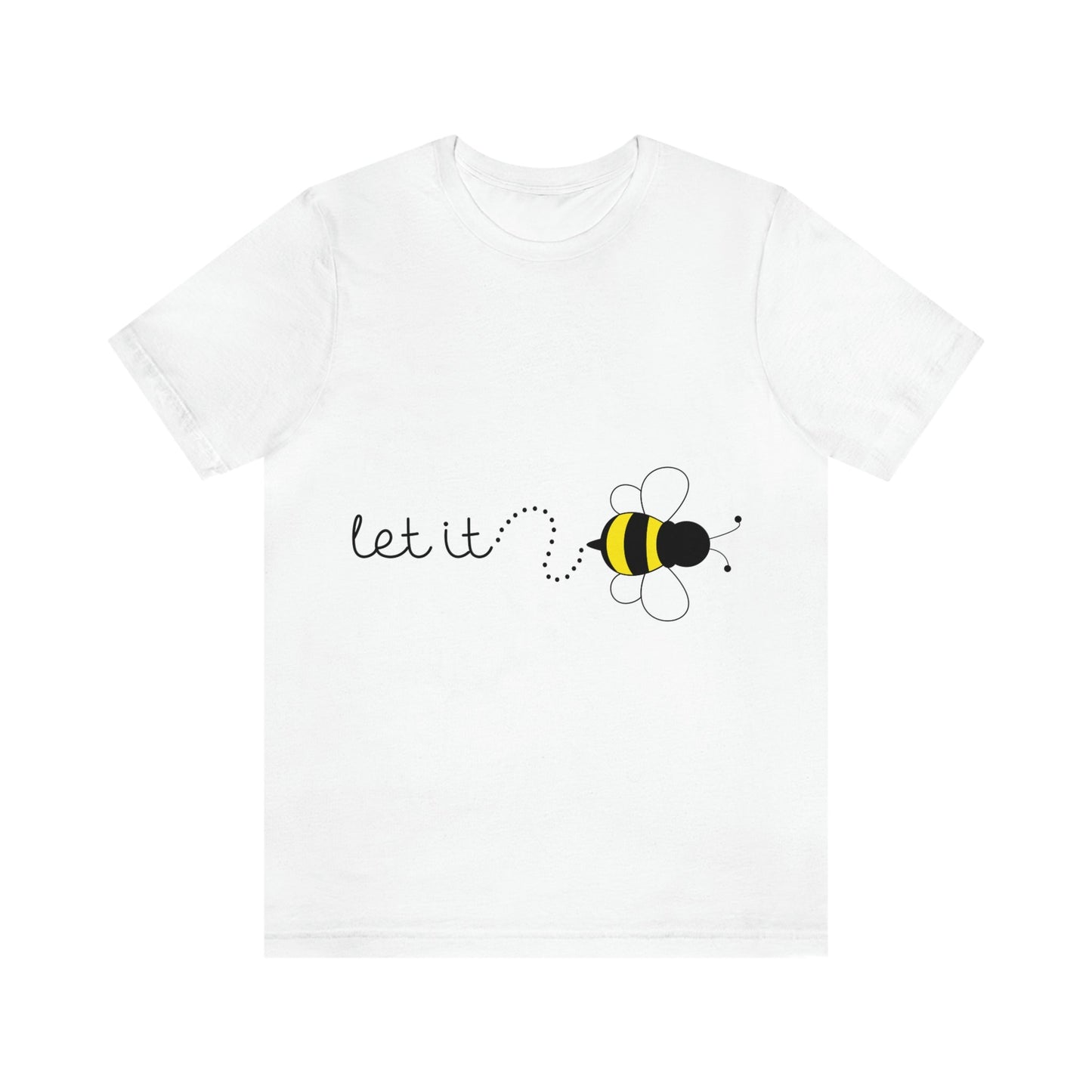 Let it Bee Positive Slogans Unisex Jersey Short Sleeve T-Shirt Ichaku [Perfect Gifts Selection]