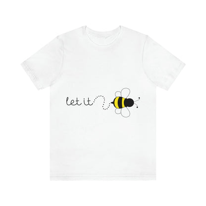 Let it Bee Positive Slogans Unisex Jersey Short Sleeve T-Shirt Ichaku [Perfect Gifts Selection]