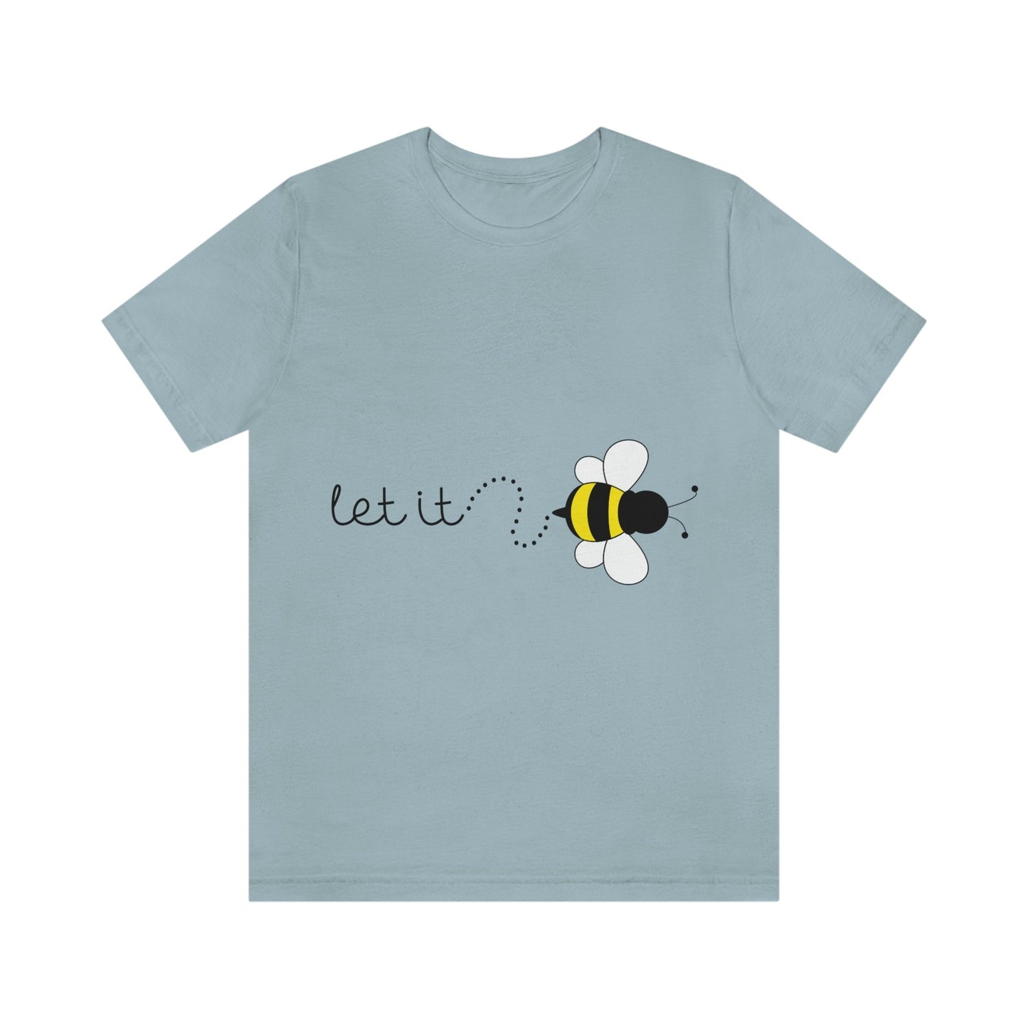 Let it Bee Positive Slogans Unisex Jersey Short Sleeve T-Shirt Ichaku [Perfect Gifts Selection]