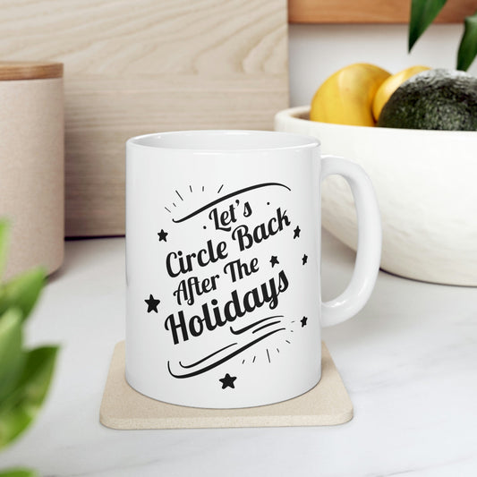 Let`s Circle Back After the Holidays Funny Christmas Quote Ceramic Mug 11oz Ichaku [Perfect Gifts Selection]