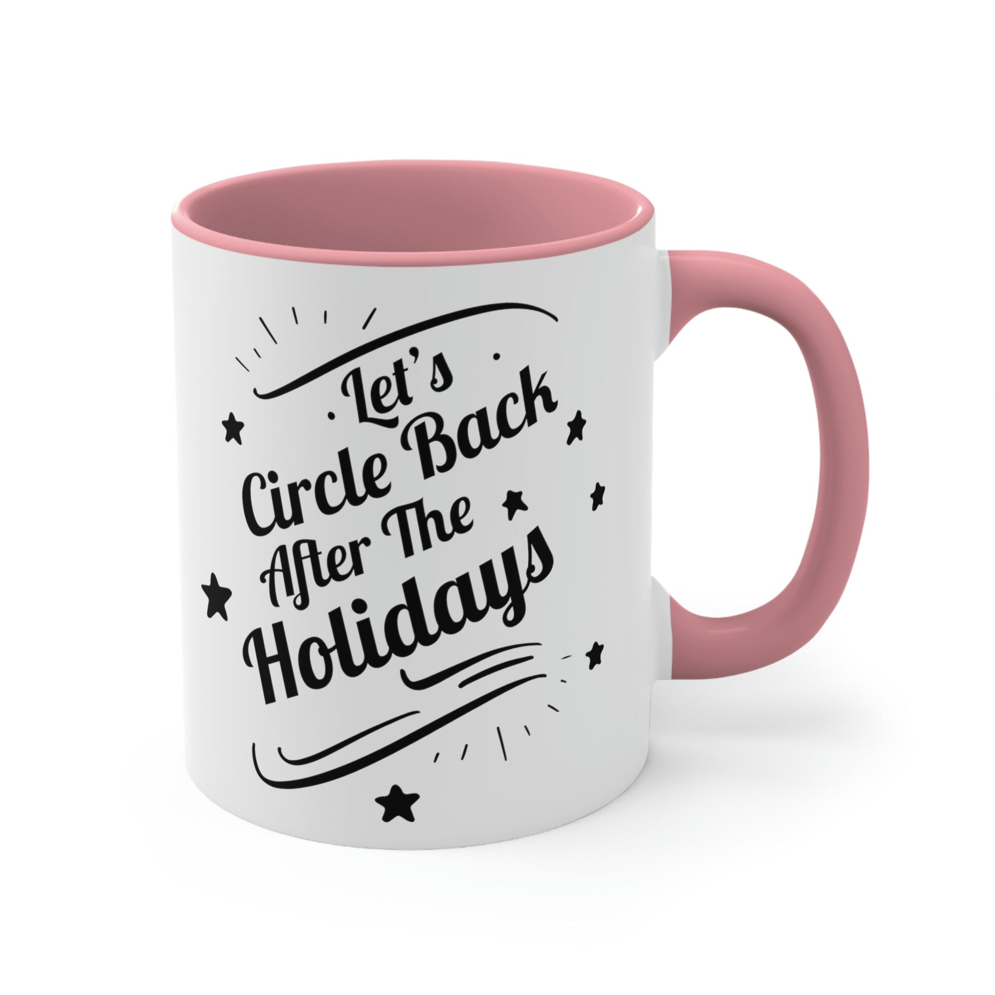 Let`s Circle Back After the Holidays Funny Christmas Quote Classic Accent Coffee Mug 11oz Ichaku [Perfect Gifts Selection]