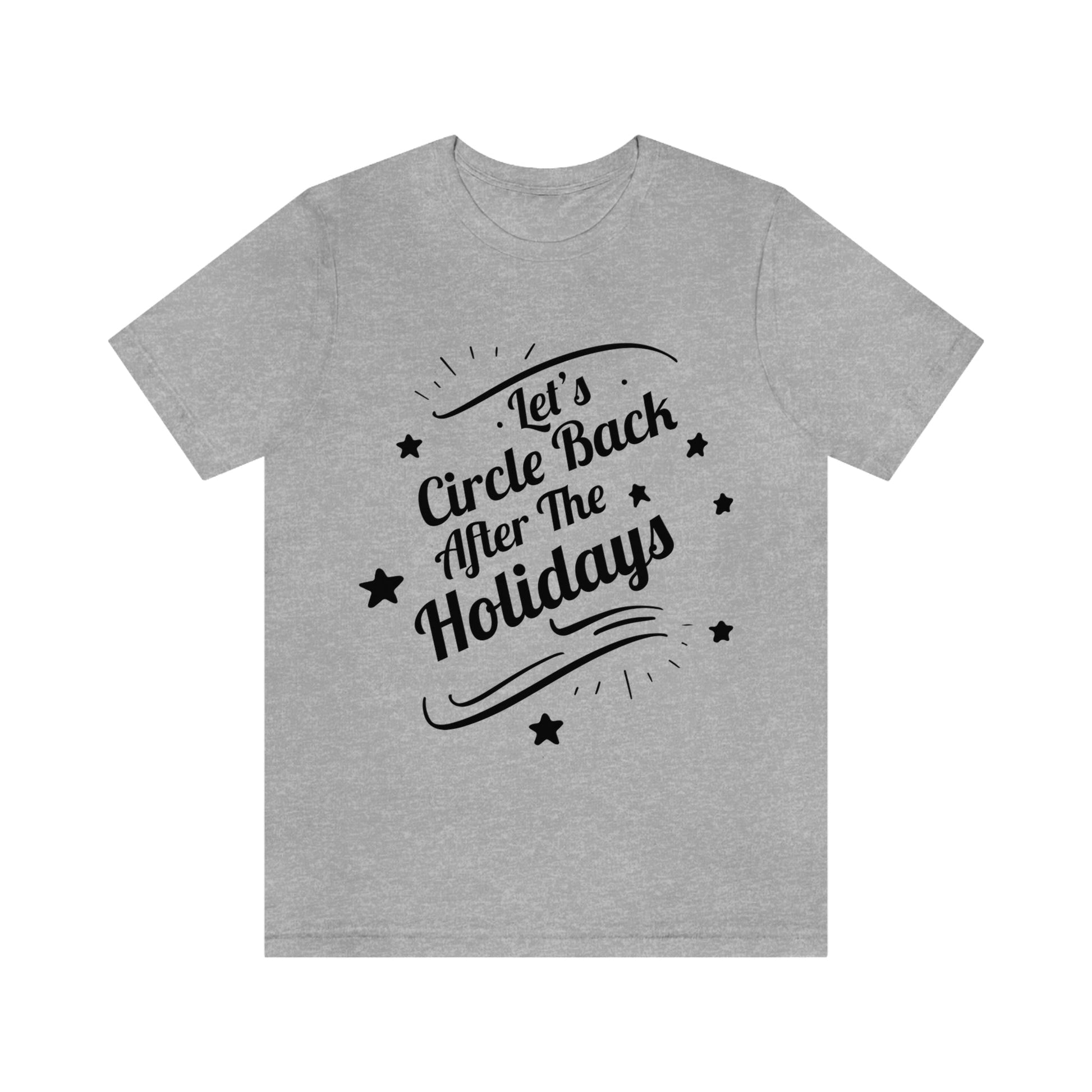 Let`s Circle Back After the Holidays Funny Christmas Quotes Unisex Jersey Short Sleeve T-Shirt Ichaku [Perfect Gifts Selection]