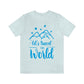 Let`s Travel the World Vacation Landscape Explore Unisex Jersey Short Sleeve T-Shirt Ichaku [Perfect Gifts Selection]